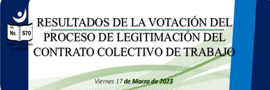 Resultados del proceso de legitimación del Contrato Colectivo de Trabajo Vigente del SUTCSEIIO.
