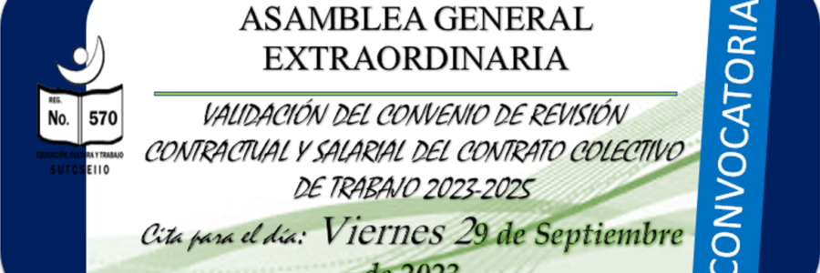 CONVOCATORIA PARA LA VALIDACIÓN DEL CONVENIO DE LA REVISION CONTRACTUAL Y SALARIAL DEL CONTRATO COLECTIVO DE TRABAJO 2023-2025.